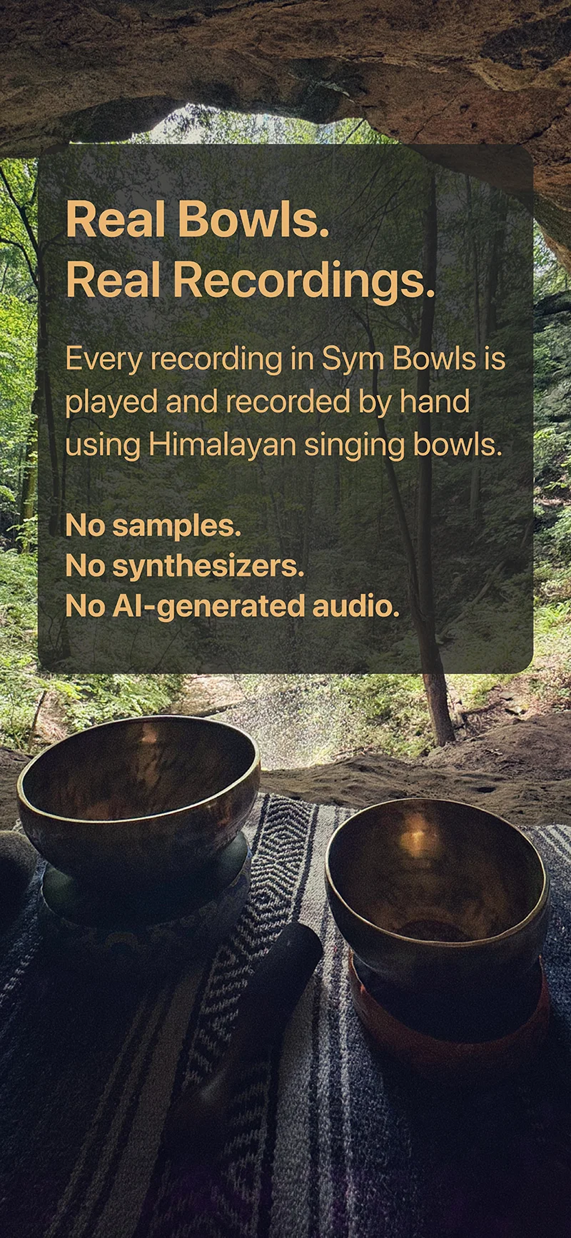 Real Himalayan singing bowls recorded by hand in a natural forest setting without samples, synthesizers, or AI generated audio.